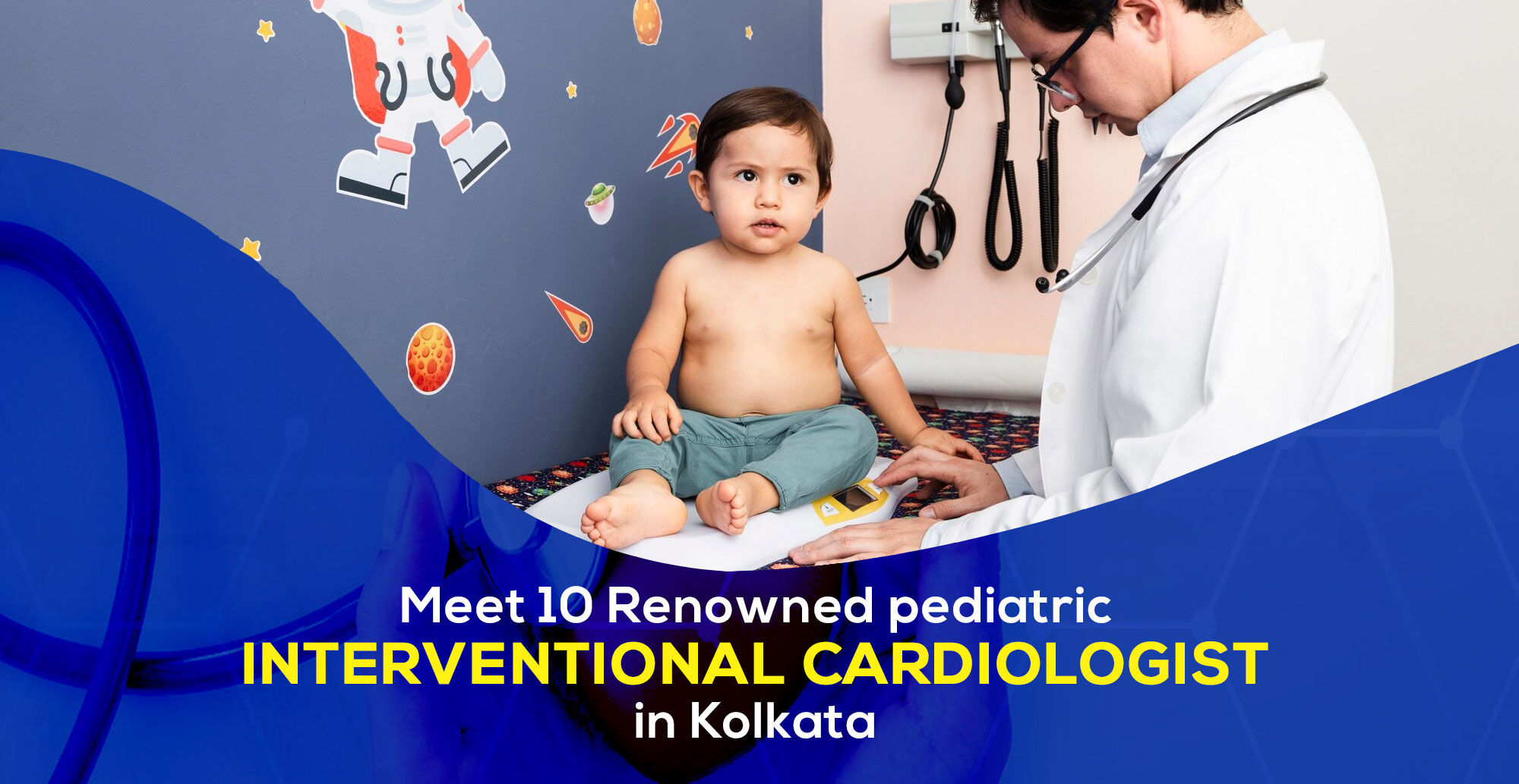 Meet 10 renowned pediatric interventional cardiologists in Kolkata