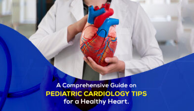 Pediatric Cardiology Tips for a Healthy Heart