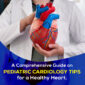 Pediatric Cardiology Tips for a Healthy Heart 85x85