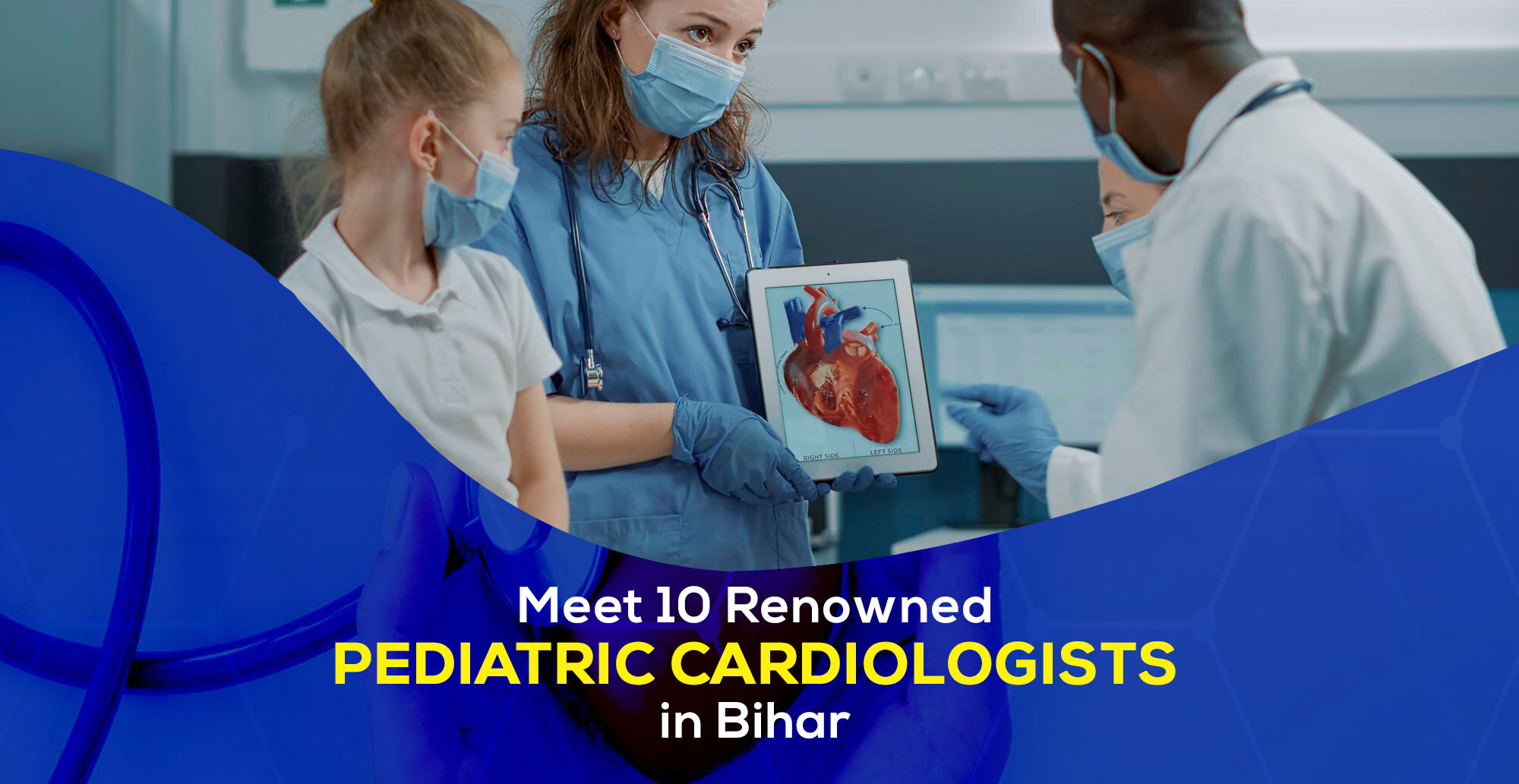 Meet 10 renowned pediatric cardiologists in Bihar