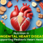 Nutrition in Congenital Heart Disease Supporting Pediatric Heart Health 85x85