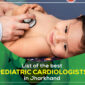 Renowned Pediatric Cardiologists in Jharkhand 85x85