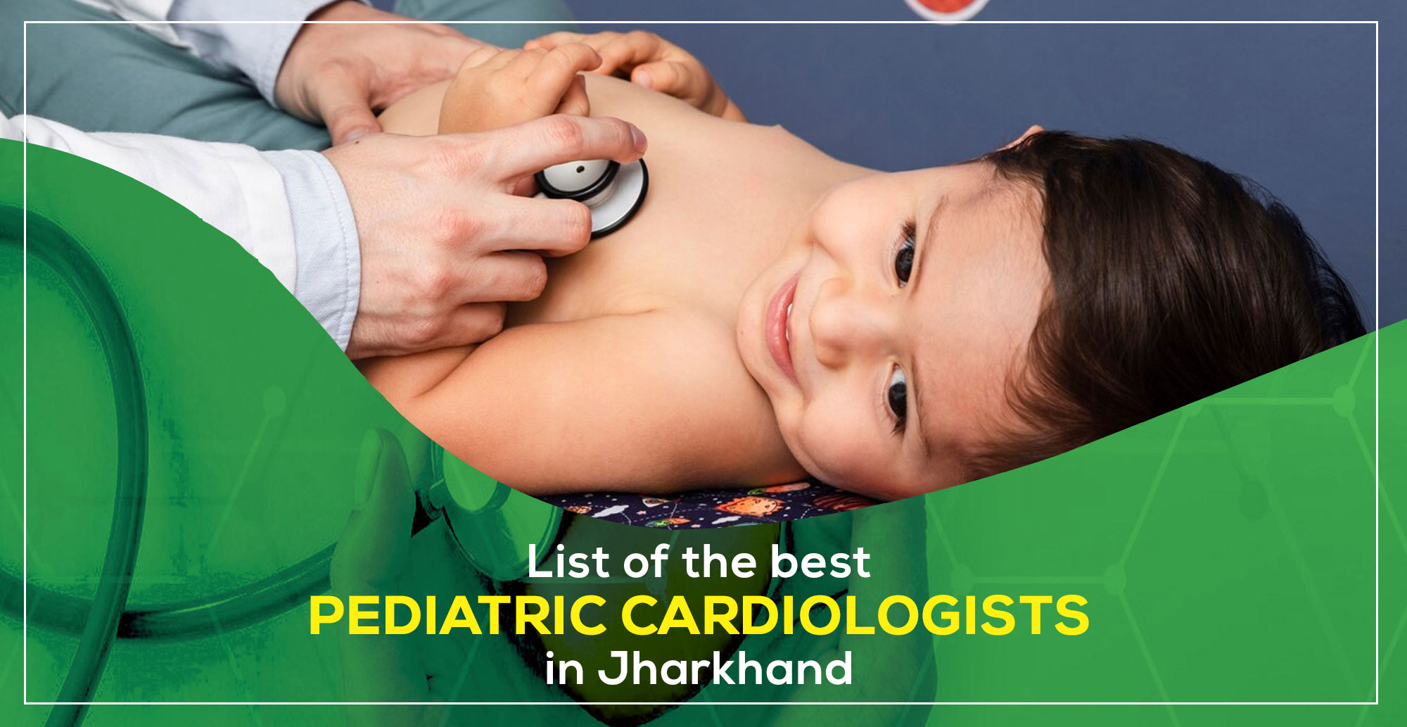 renowned Pediatric Cardiologists in Jharkhand