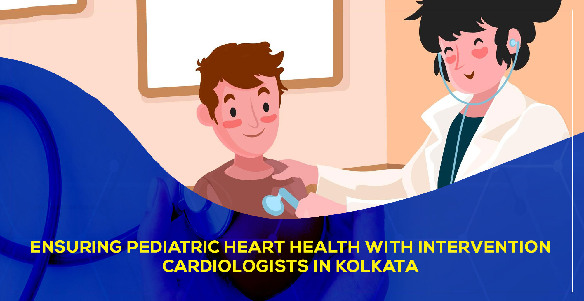 Ensuring Pediatric Heart Health with Intervention Cardiologists in Kolkata