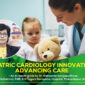 Pediatric Cardiology Innovations Advancing Care 85x85