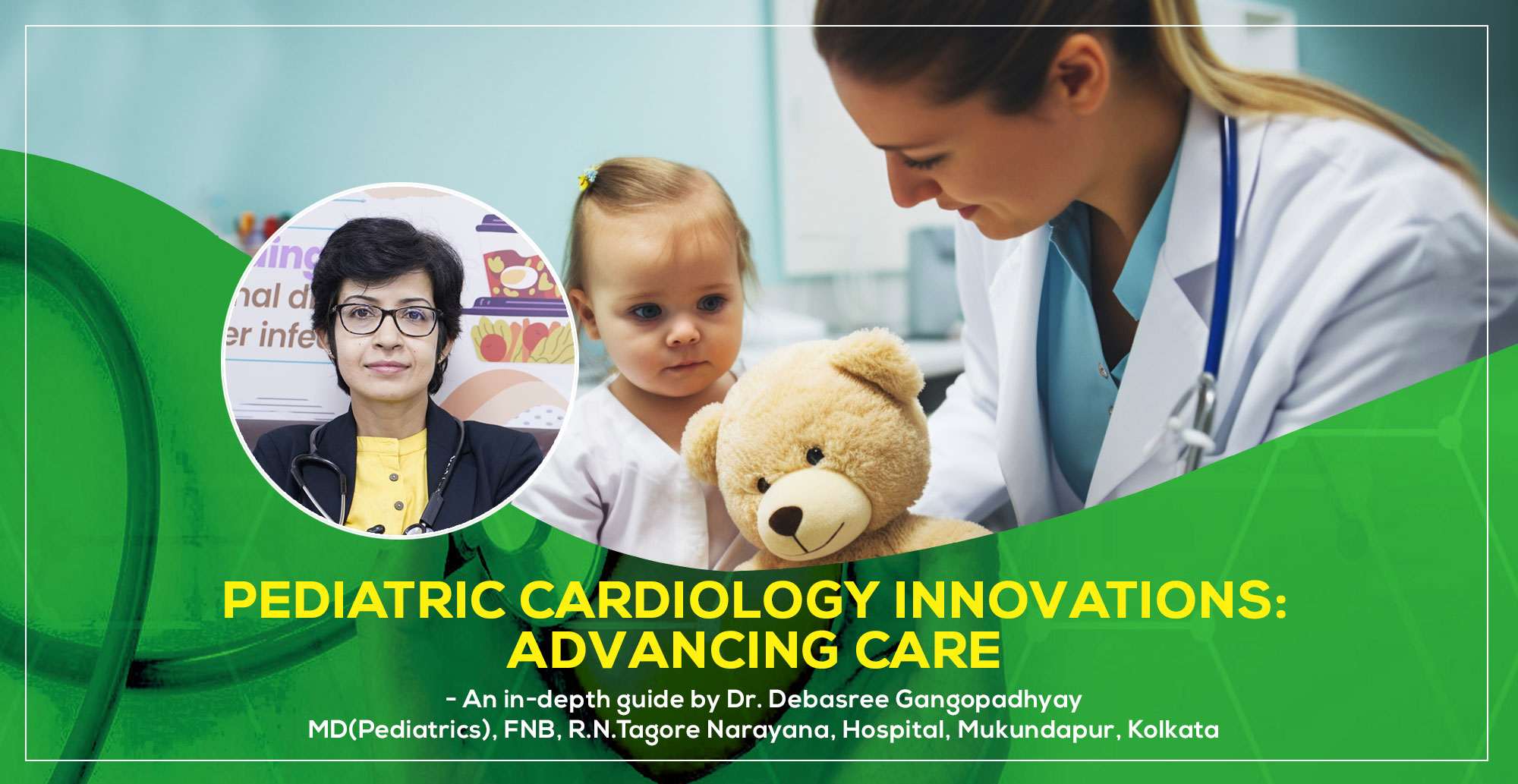 Pediatric Cardiology Innovations: Advancing Care, A detailed discussion by Dr. Debasree Gangopadhyay, Padiatric Cardiologist in Kolkata, India