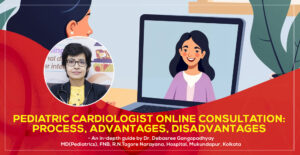 Pediatric Cardiologist Online Consultation: Process, Advantages, Disadvantages