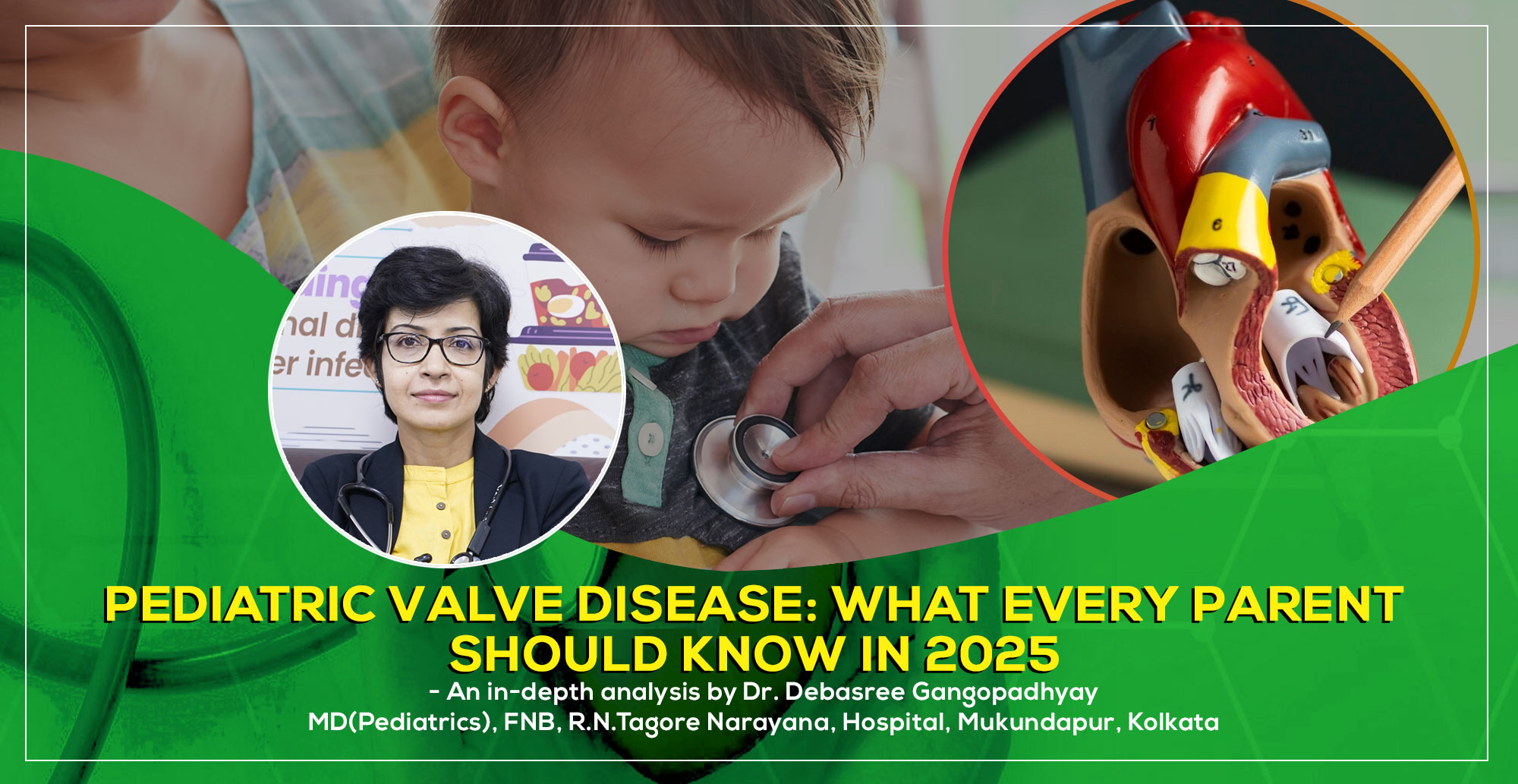 Pediatric Valve Disease Guide: What Every Parent Should Know- a discussion by Dr. Debasree Gangopadhyay, pediatric cardiologist (MD), Narayana Hospital, Kolkata