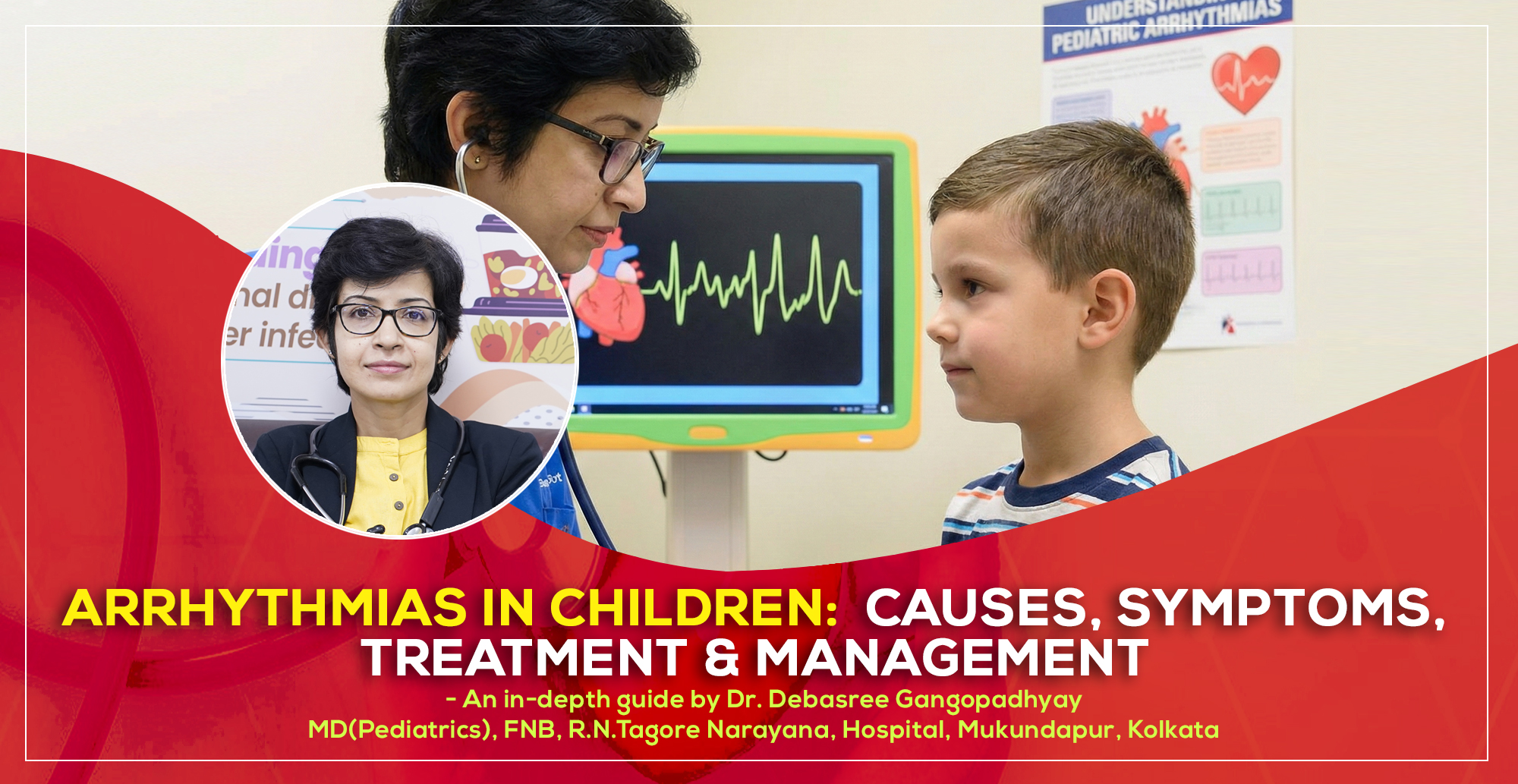 A detailed discussion on ‘Arrhythmias in Children: Causes, Symptoms, Management & Treatment in Kolkata in 2026’ by Dr. Debasree Gangopadhyay, pediatric cardiologist (MD), Narayana Hospital, Mukundapur, Kolkata.