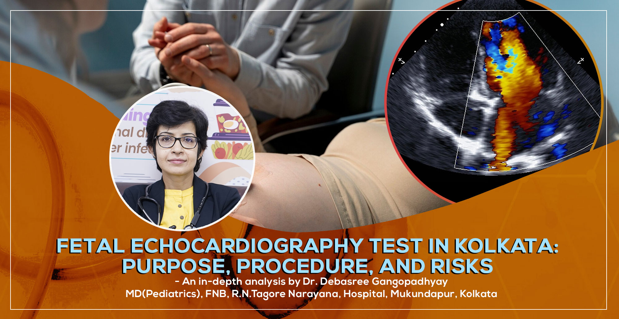 A detailed discussion on ‘Fetal Echocardiography Test in Kolkata in 2026: Purpose, Procedure, and Risks’ by Dr. Debasree Gangopadhyay, pediatric cardiologist (MD), Narayana Hospital, Mukundapur, Kolkata.