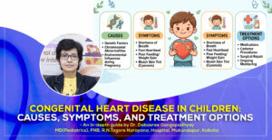 'Congenital Heart Disease in Children: Causes, Symptoms, and Treatment Options in 2026' – A detailed guide by Dr. Debasree Gangopadhyay, pediatric cardiologist (MD), Narayana Hospital, Mukundapur, Kolkata.