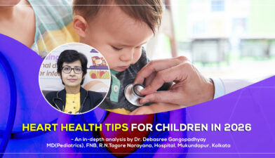 ‘Heart Health Tips for Children' from an Interventional Cardiologist in Kolkata, Dr. Debasree Gangopadhyay, pediatric cardiologist (MD), Narayana Hospital, Mukundapur, Kolkata.